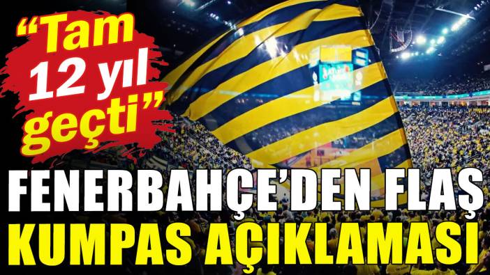 Fenerbahçe'den flaş kumpas açıklaması: 'Tam 12 yıl geçti'