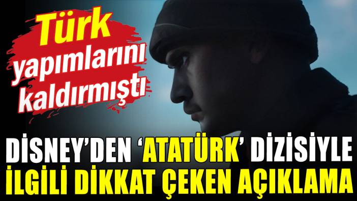 Türk yapımlarını kaldırmıştı: Disney'den 'Atatürk' dizisiyle ilgili açıklama