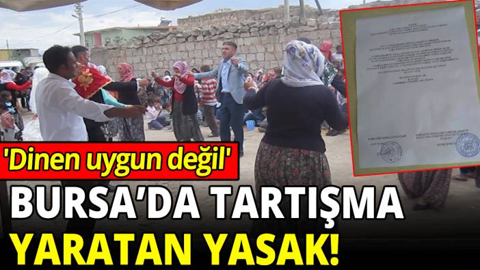 Bursa’da tartışma yaratan yasak! "Dinen uygun değil"