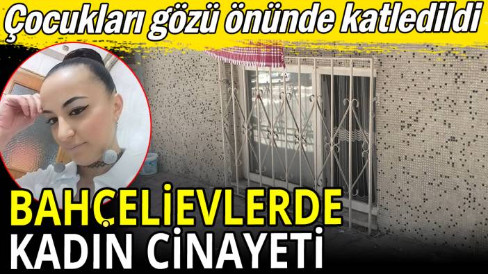 Çocuklarının gözü önünde katledildi
