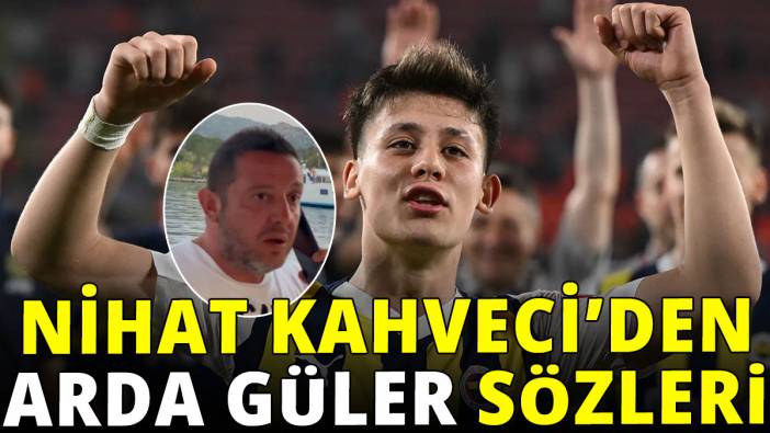 Nihat Kahveci'den Arda Güler sözleri