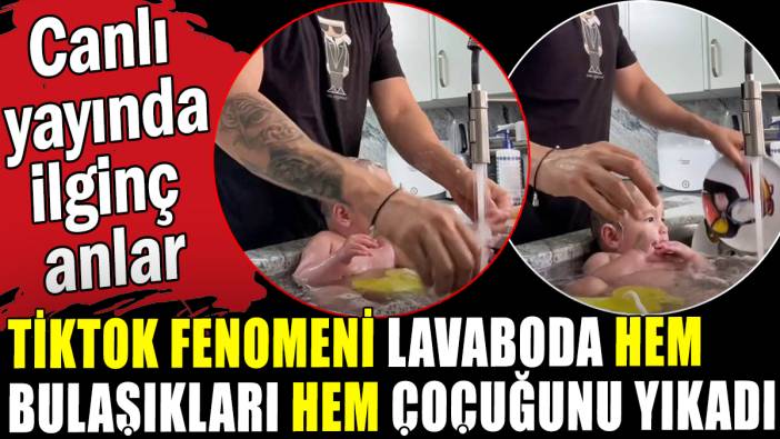 Tiktok fenomeni canlı yayında lavaboda hem çocuğunu hem de bulaşıkları yıkadı