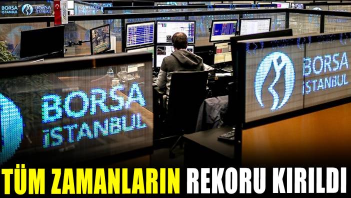 Borsa İstanbul tüm zamanların rekorunu kırdı