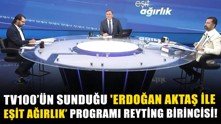 Erdoğan Aktaş'ın sunduğu 'Erdoğan Aktaş ile Eşit Ağırlık programı' reyting birincisi!