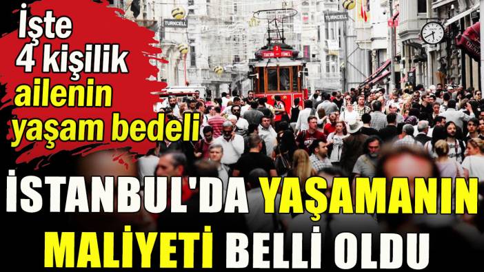 İstanbul'da yaşamının maliyeti belli oldu