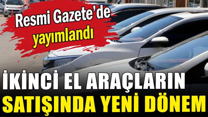 İkinci el araçların satışında yeni dönem