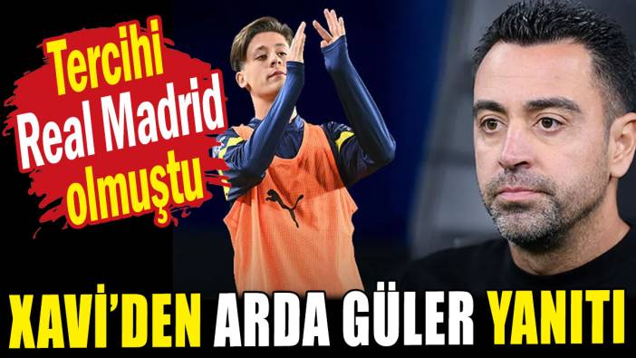 Tercihi Real Madrid olmuştu: Xavi'den Arda Güler yanıtı!