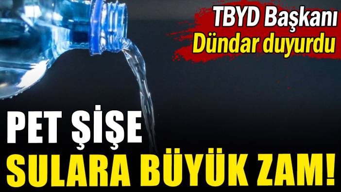 Pet şişe suya büyük zam