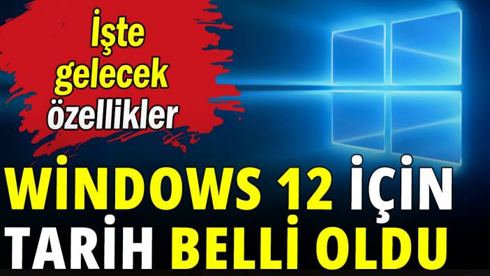 Windows 12 için tarih belli oldu