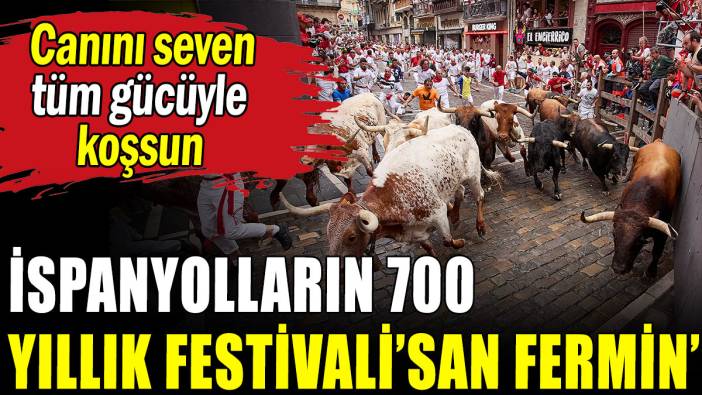 Dünyanın en heyecanlı festivali 'San Fermin'