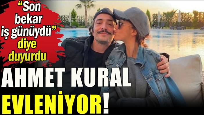 Ahmet Kural evleniyor!