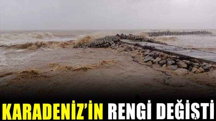 Karadeniz'in rengi değişti