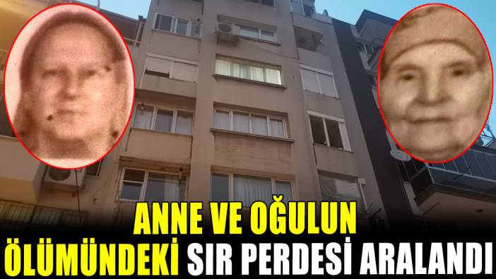Anne ve oğulun ölümündeki sır perdesi aralandı