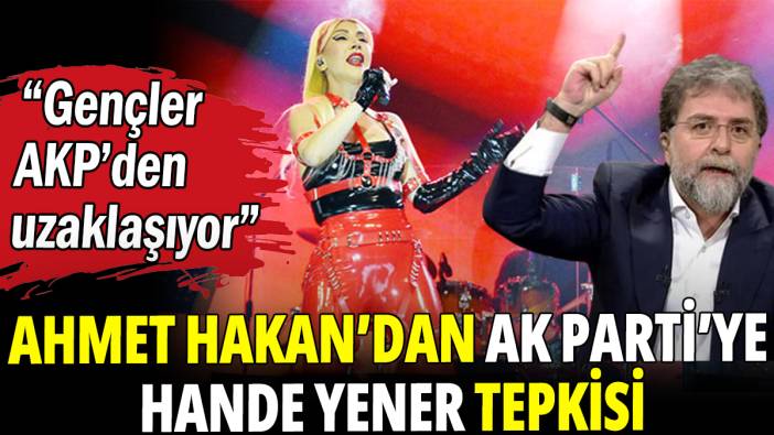 Ahmet Hakan'dan AK Parti'ye "Hande Yener" tepkisi