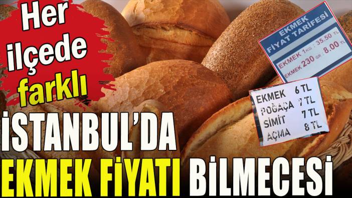 İstanbul'da ekmek fiyatı bilmecesi