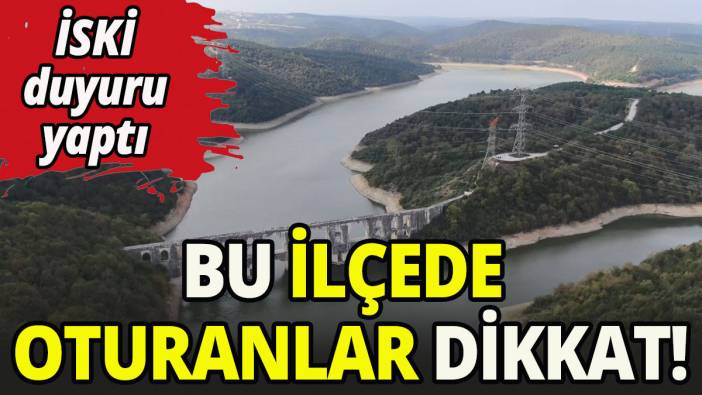 İSKİ'den su kesintisi uyarısı