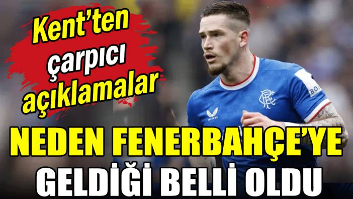 Ryan Kent bir bir anlattı: Neden Fenerbahçe'yi seçtiği belli oldu