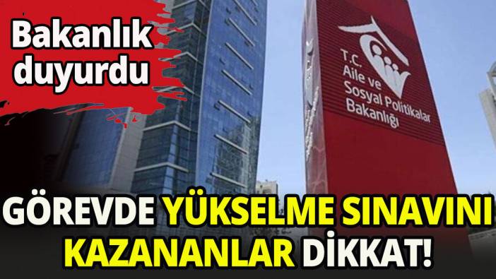 Aile Bakanlığı'ndan görevde yükselme sınav duyurusu