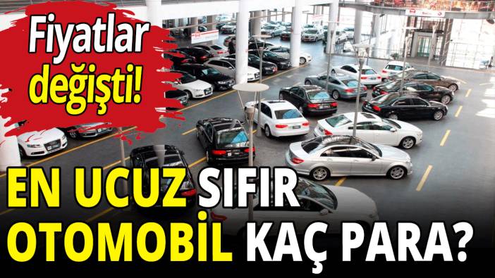 En ucuz sıfır otomobil kaç para?
