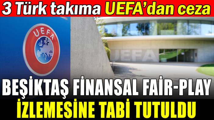 UEFA'dan Türk takımlara ceza yağdı