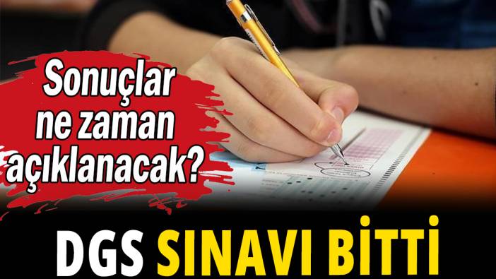 DGS sınavı bitti: Sonuçlar ne zaman açıklanacak?