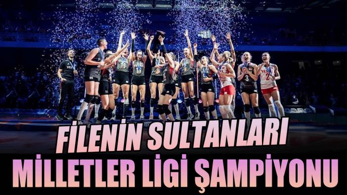 Gururlan Türkiye! Filenin Sultanları Milletler Ligi Şampiyonu