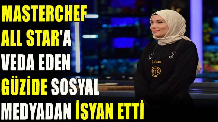 Masterchef All Star'a veda eden Güzide sosyal medyadan isyan etti