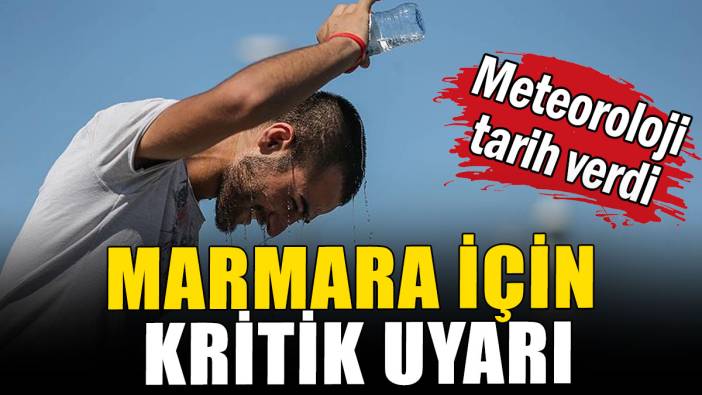 Meteoroloji tarih verdi: Marmara için yüksek sıcaklık uyarısı