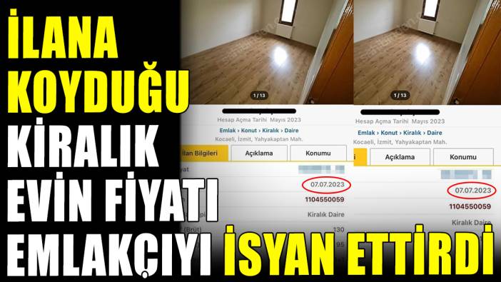 İlana koyduğu kiralık evin fiyatı emlakçıyı isyan ettirdi