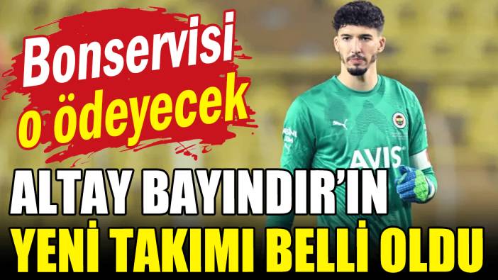 Altay Bayındır'ın yeni takımı belli oldu