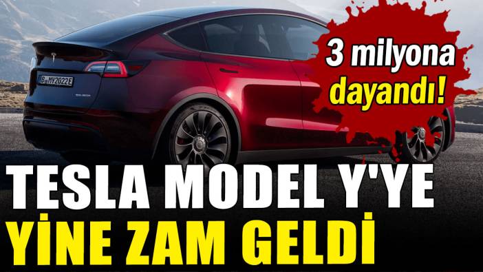 Tesla Model Y'ye yine zam geldi