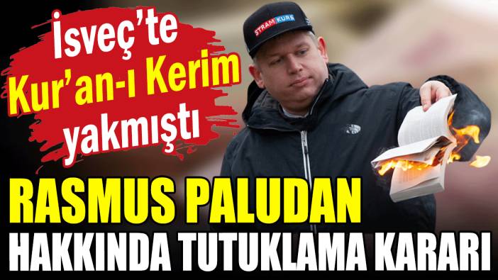 İsveç'te Kuran-ı Kerim yakmıştı: Rasmus Paludan hakkında tutuklama kararı