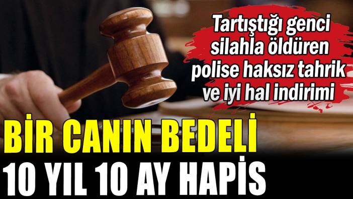 Tartıştığı genci öldüren polise haksız tahrik ve iyi hal indirimi