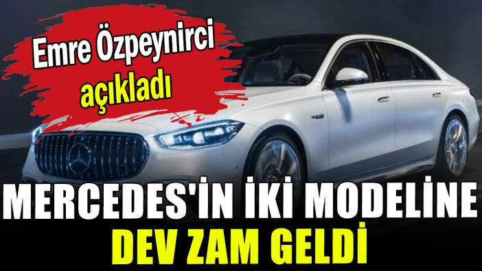 Mercedes'in iki modeline dev zam