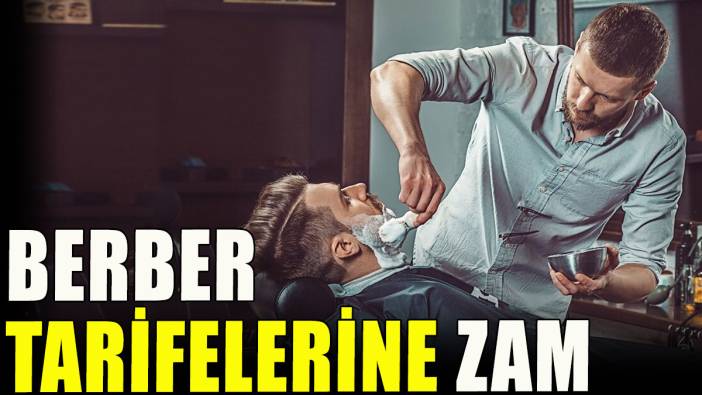 Berber tarifelerine zam