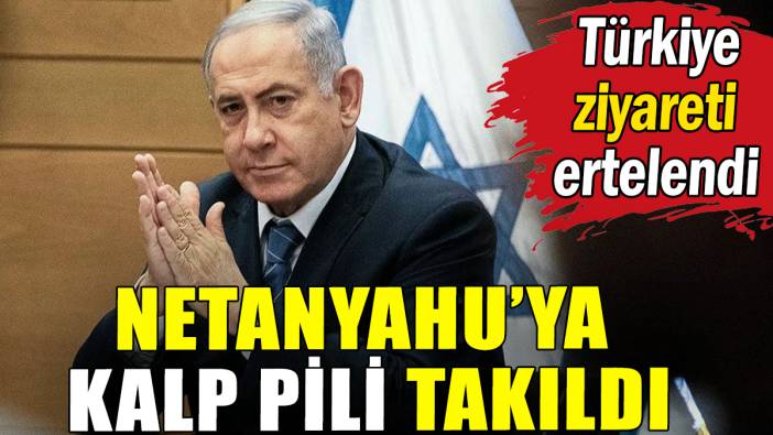 Netanyahu'ya kalp pil takıldı