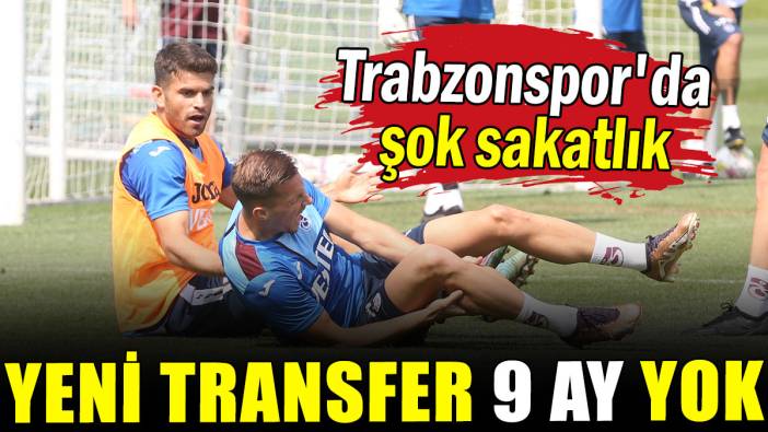 Trabzonspor'da şok sakatlık: Yeni transfer 9 ay yok