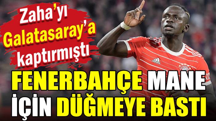 Zaha'yı Galatasaray'a kaptırmıştı Fenerbahçe Mane için düğmeye bastı!