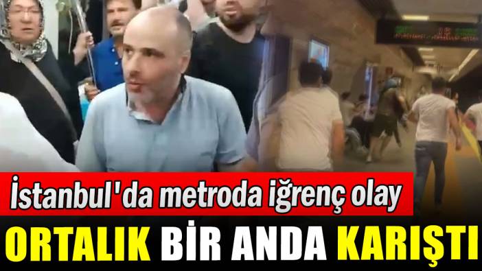 İstanbul'da metroda iğrenç olay: Ortalık bir anda karıştı