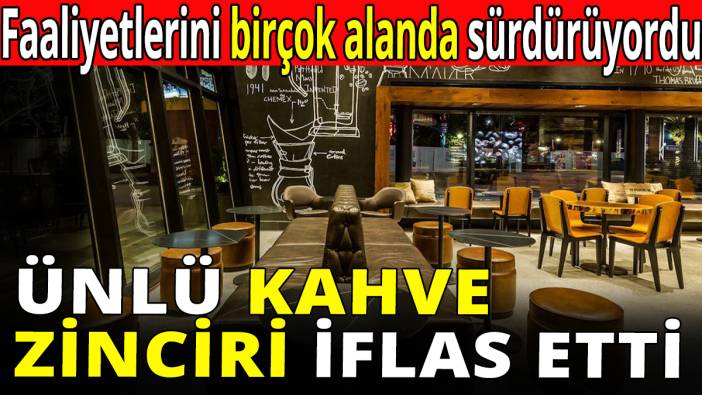 Ünlü kahve zinciri iflas etti! Faaliyetlerini birçok alanda sürdürüyordu