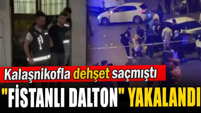 Kalaşnikofla dehşet saçmıştı: "Fistanlı Dalton" yakalandı