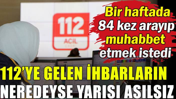 Bir haftada 84 kez 112 acil servisini arayıp muhabbet etmek istedi