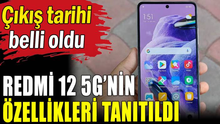 Redmi 12 5G'nin çıkış tarihi ve özellikleri açıklandı