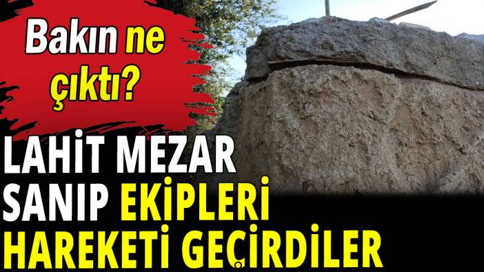 Lahit mezarı sandılar bakın ne çıktı?
