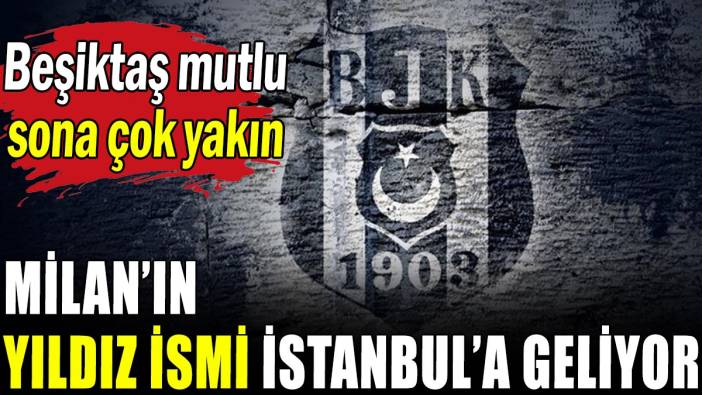 Beşiktaş mutlu sona çok yakın