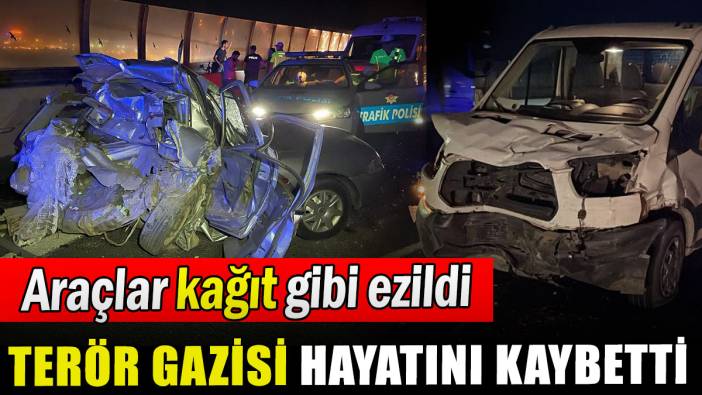 Araçlar kağıt gibi ezildi: Terör gazisi hayatını kaybetti