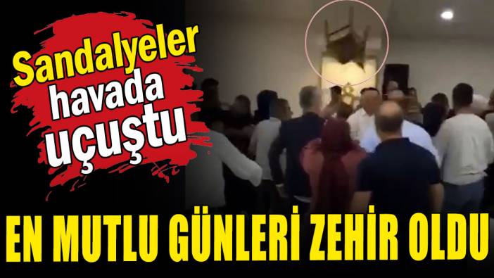 Sandalyeler havada uçuştu: En mutlu günleri zehir oldu