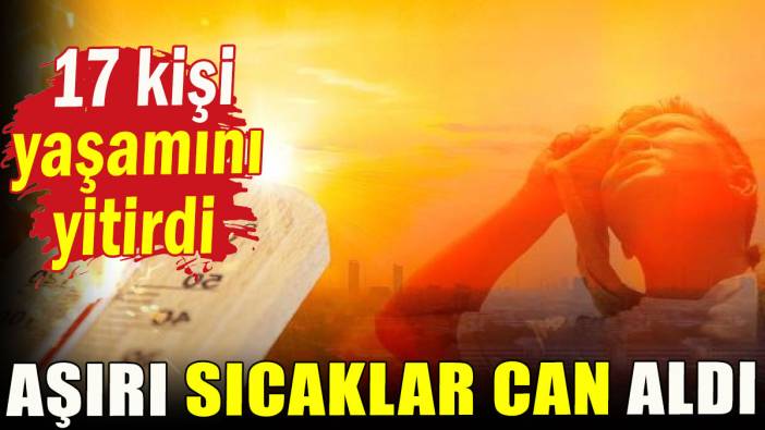 Aşırı sıcaklar can aldı