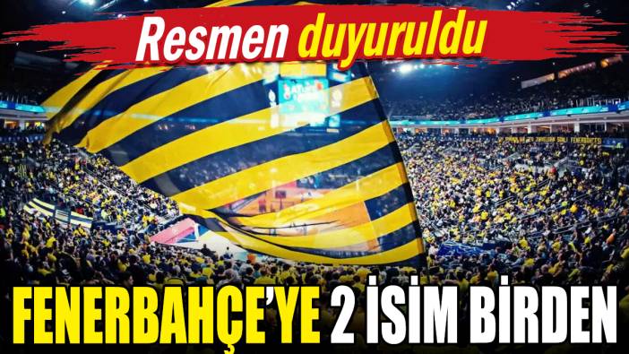 Fenerbahçe'ye iki isim birden! Resmen duyuruldu