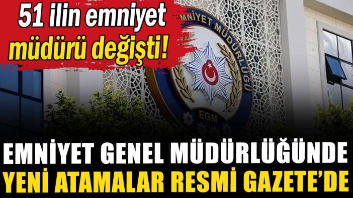 Emniyet müdürleri kararnamesi Resmi Gazete'de yayımlandı